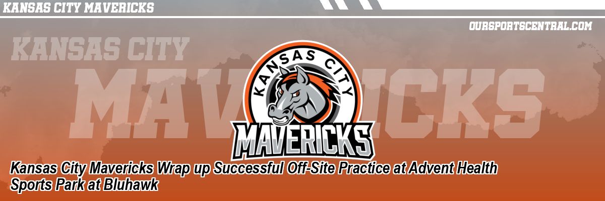 Kansas City Mavericks Wrap up Successful Off-Site Practice at Advent