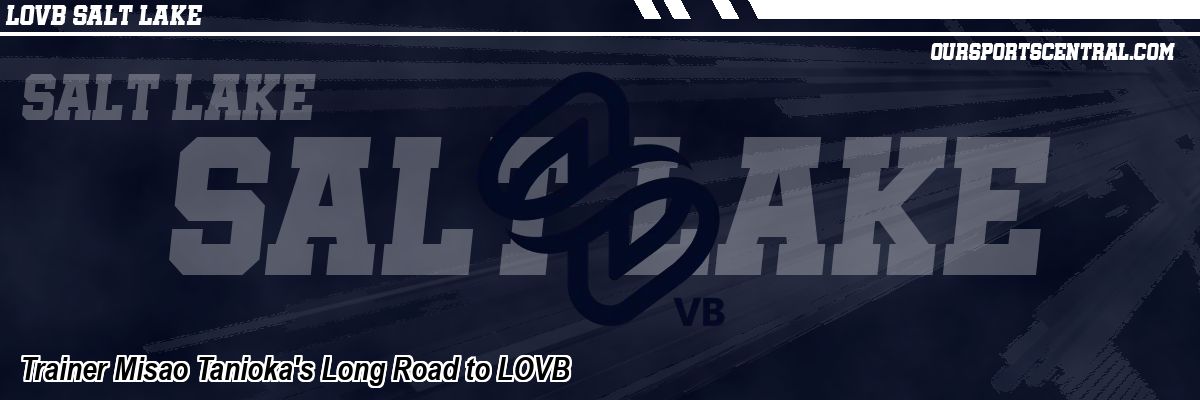 Trainer Misao Tanioka's Long Road to LOVB