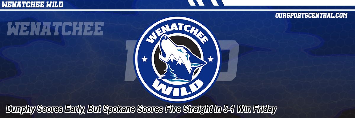 Dunphy Scores Early, But Spokane Scores Five Straight in 5-1 Win Friday