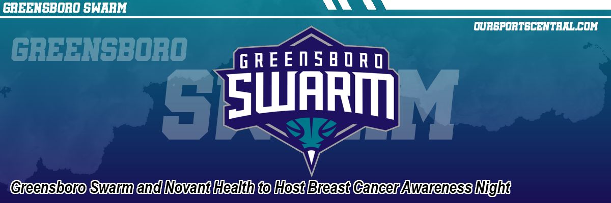 Greensboro Swarm and Novant Health to Host Breast Cancer Awareness Night