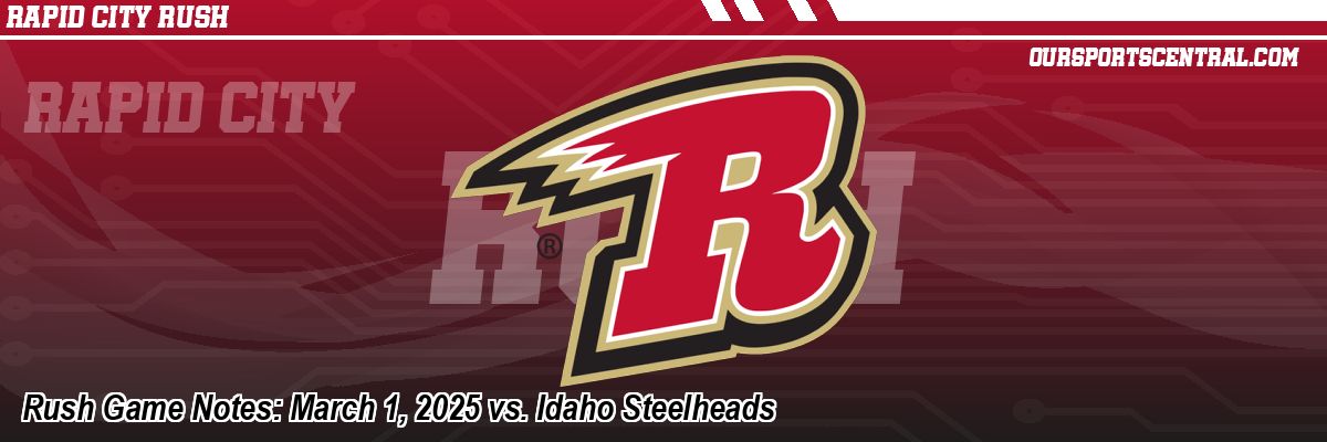 Rush Game Notes: March 1, 2025 vs. Idaho Steelheads