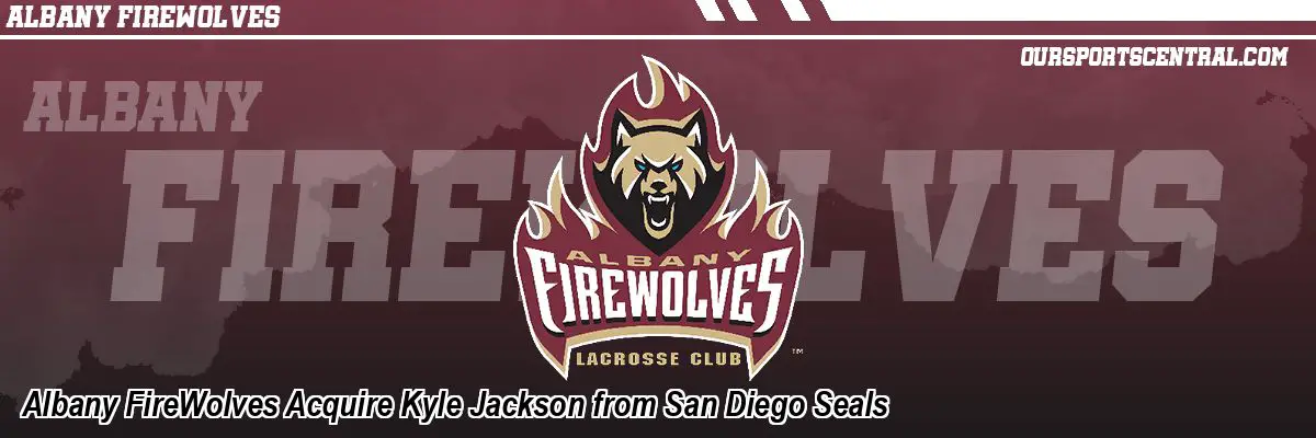 Albany FireWolves Acquire Kyle Jackson from San Diego Seals