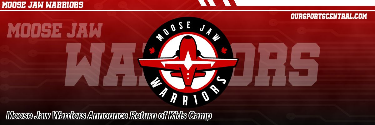Moose Jaw Warriors Announce Return of Kids Camp