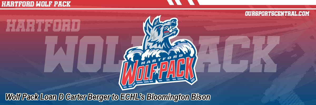 Wolf Pack Loan D Carter Berger to ECHL's Bloomington Bison