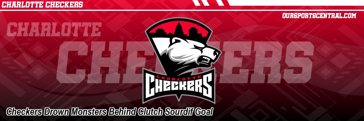 Checkers Drown Monsters Behind Clutch Sourdif Goal