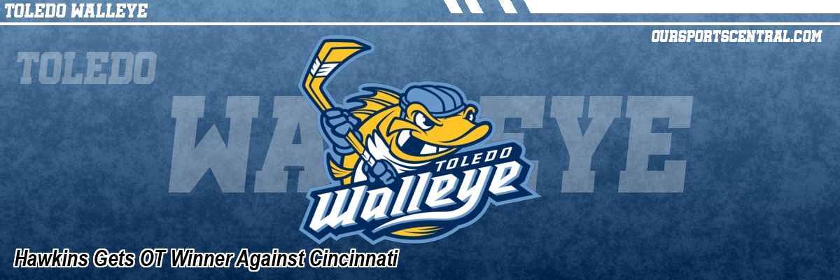 Hawkins Gets OT Winner Against Cincinnati