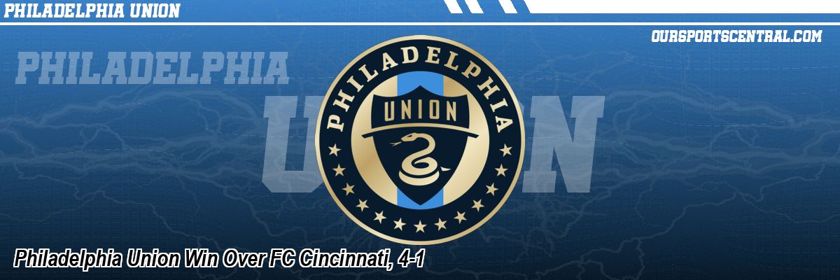 Philadelphia Union Win Over FC Cincinnati, 4-1