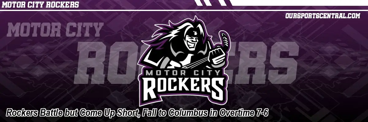Rockers Battle but Come Up Short, Fall to Columbus in Overtime 7-6
