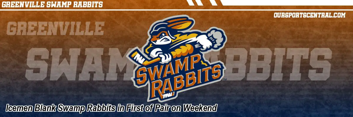 Icemen Blank Swamp Rabbits in First of Pair on Weekend