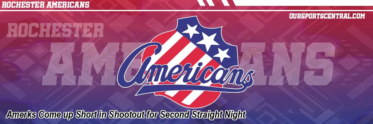 Amerks Come up Short in Shootout for Second Straight Night