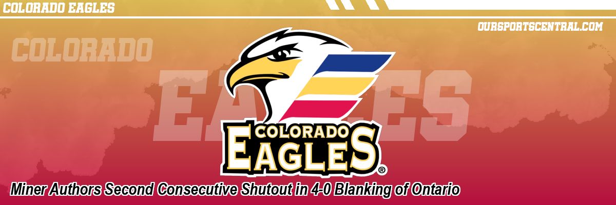 Miner Authors Second Consecutive Shutout in 4-0 Blanking of Ontario