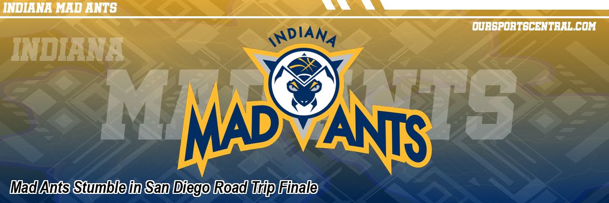 Mad Ants Stumble in San Diego Road Trip Finale