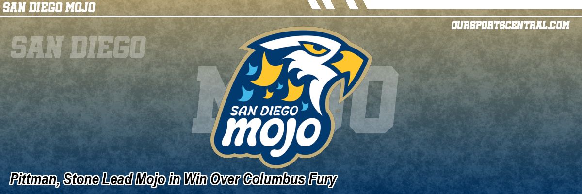 Pittman, Stone Lead Mojo in Win Over Columbus Fury