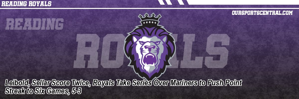 Leibold, Sellar Score Twice, Royals Take Series Over Mariners to Push Point Streak to Six Games, 5-3