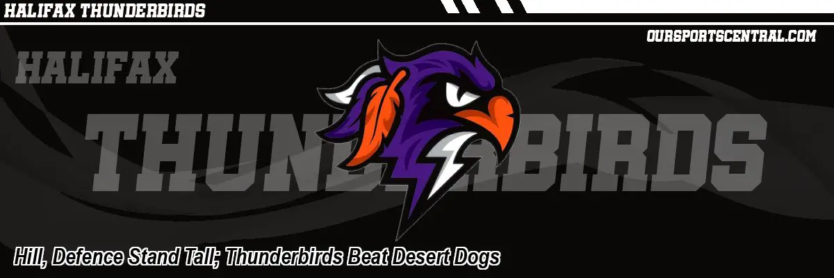 Hill, Defence Stand Tall; Thunderbirds Beat Desert Dogs