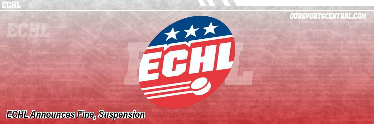 ECHL Announces Fine, Suspension
