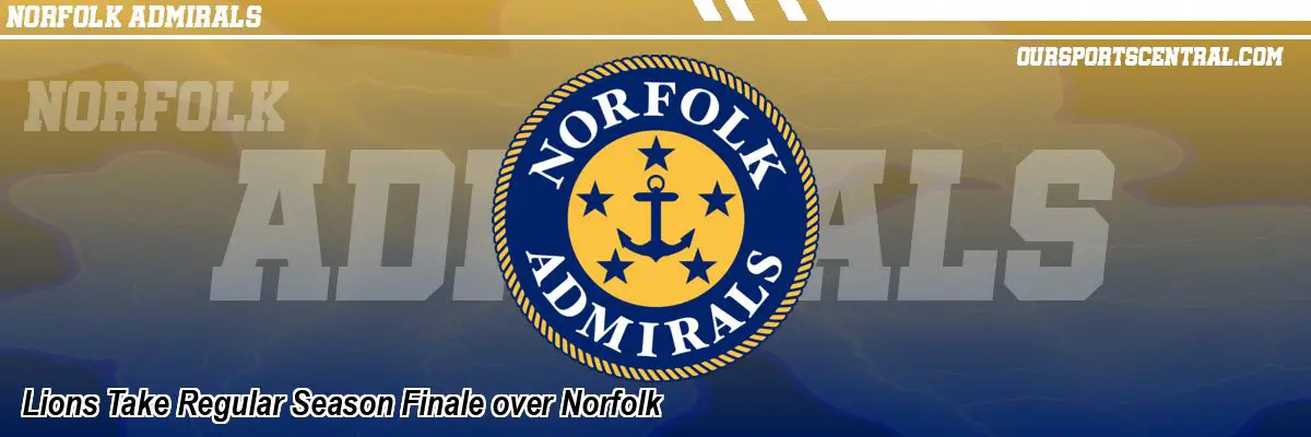 Lions Take Regular Season Finale over Norfolk