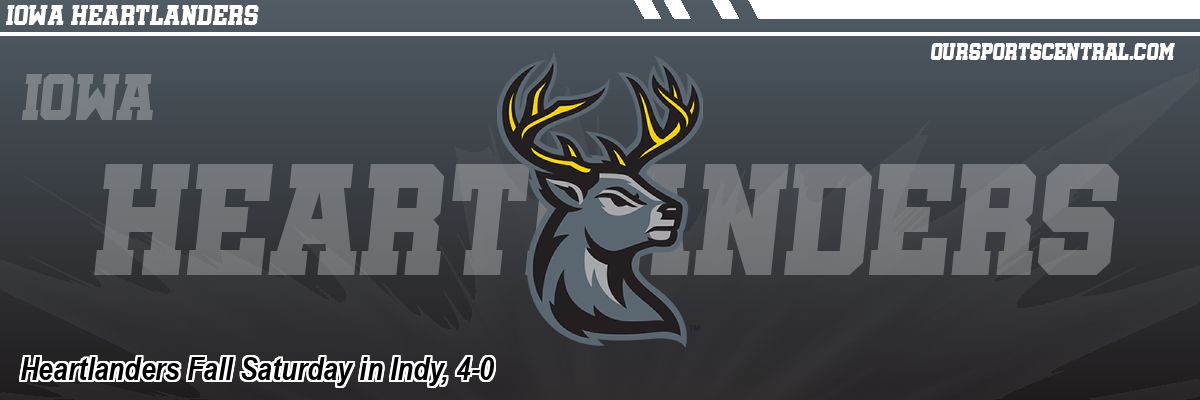 Heartlanders Fall Saturday in Indy, 4-0
