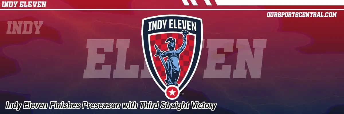 Indy Eleven Finishes Preseason with Third Straight Victory