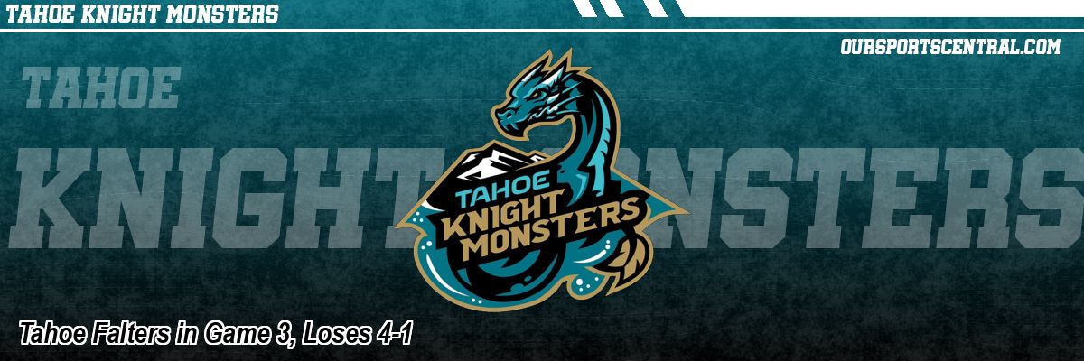 Tahoe Falters in Game 3, Loses 4-1