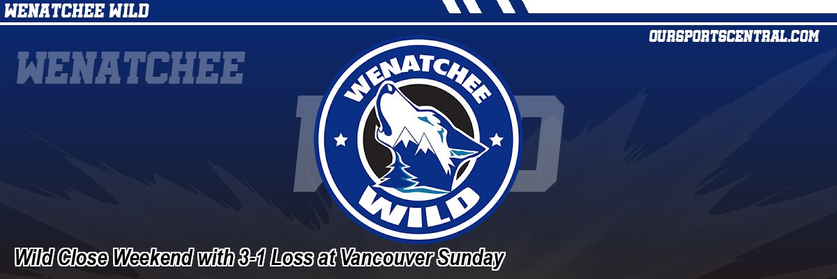 Wild Close Weekend with 3-1 Loss at Vancouver Sunday