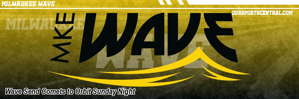 Wave Send Comets to Orbit Sunday Night