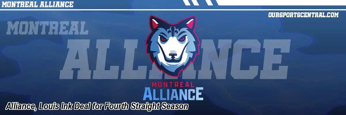 Alliance, Louis Ink Deal for Fourth Straight Season