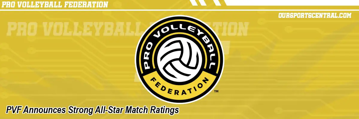 PVF Announces Strong All-Star Match Ratings