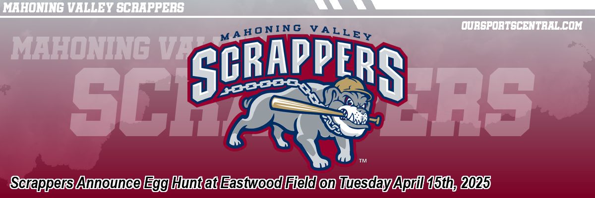 Scrappers Announce Egg Hunt at Eastwood Field on Tuesday April 15th, 2025