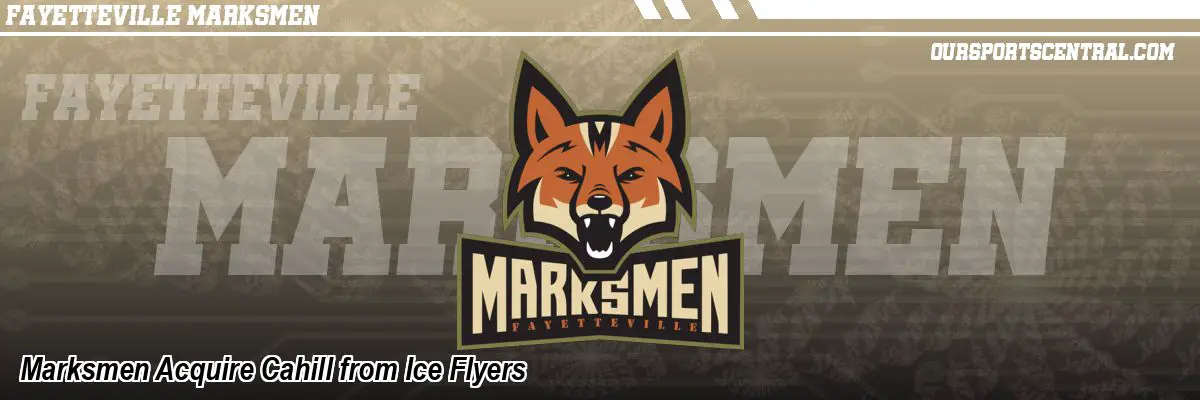 Marksmen Acquire Cahill from Ice Flyers