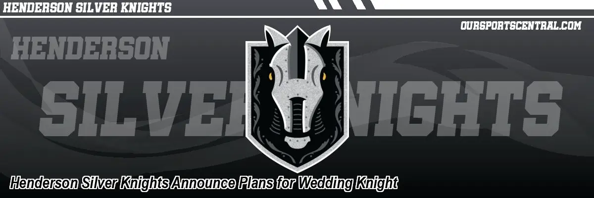 Henderson Silver Knights Announce Plans for Wedding Knight