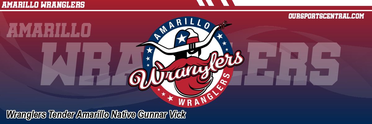 Wranglers Tender Amarillo Native Gunnar Vick
