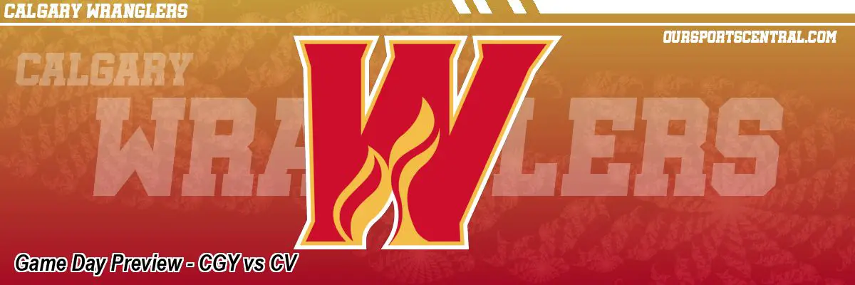 Game Day Preview - CGY vs CV