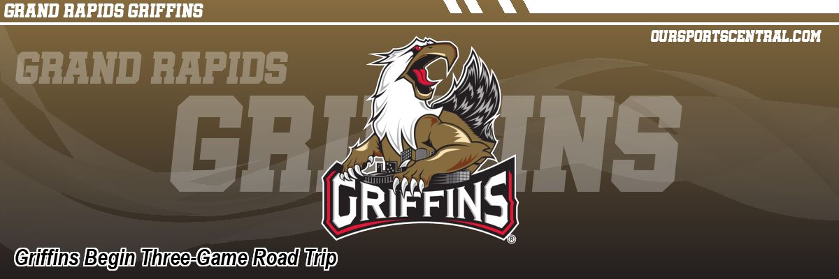 Griffins Begin Three-Game Road Trip