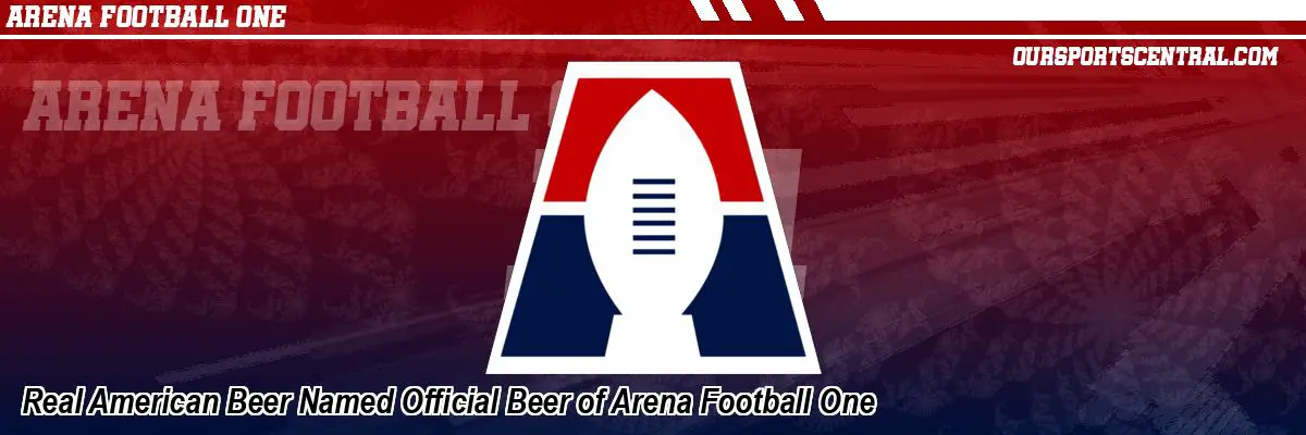 Real American Beer Named Official Beer of Arena Football One