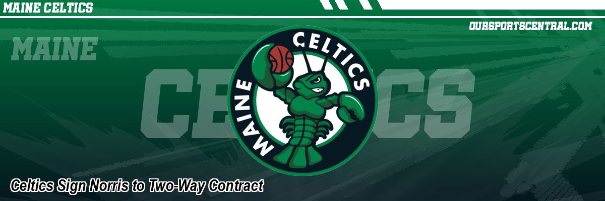 Celtics Sign Norris to Two-Way Contract