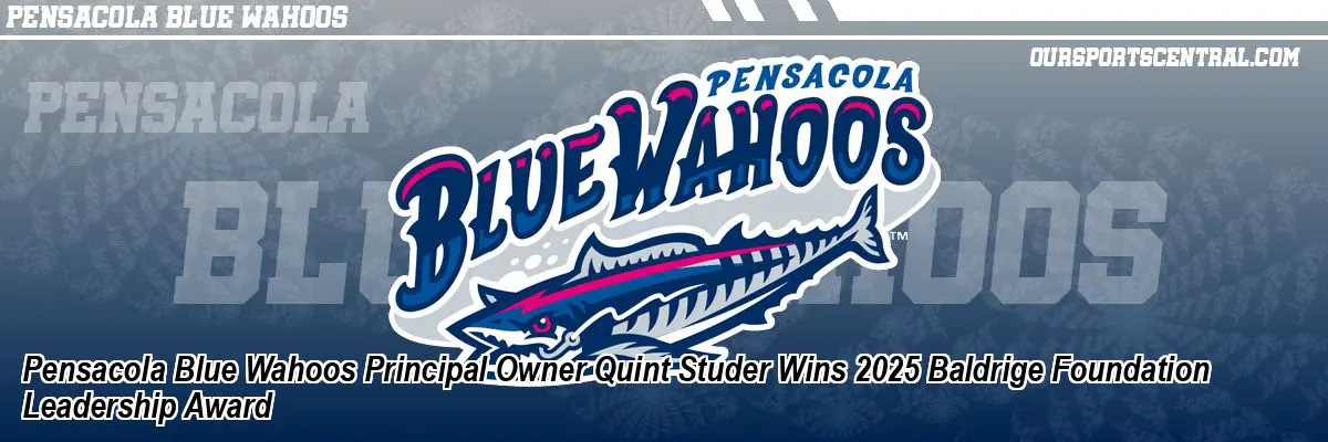Pensacola Blue Wahoos Principal Owner Quint Studer Wins 2025 Baldrige Foundation Leadership Award
