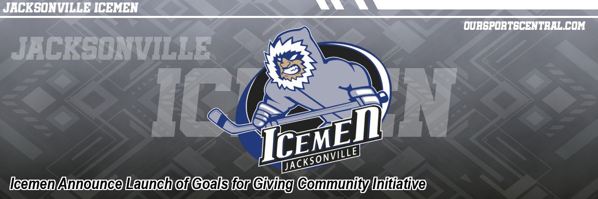 Icemen Announce Launch of Goals for Giving Community Initiative