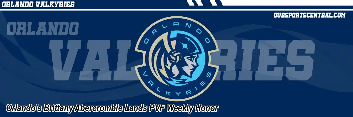Orlando's Brittany Abercrombie Lands PVF Weekly Honor