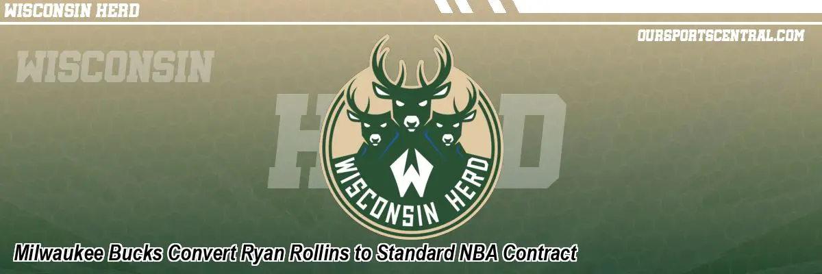 Milwaukee Bucks Convert Ryan Rollins to Standard NBA Contract