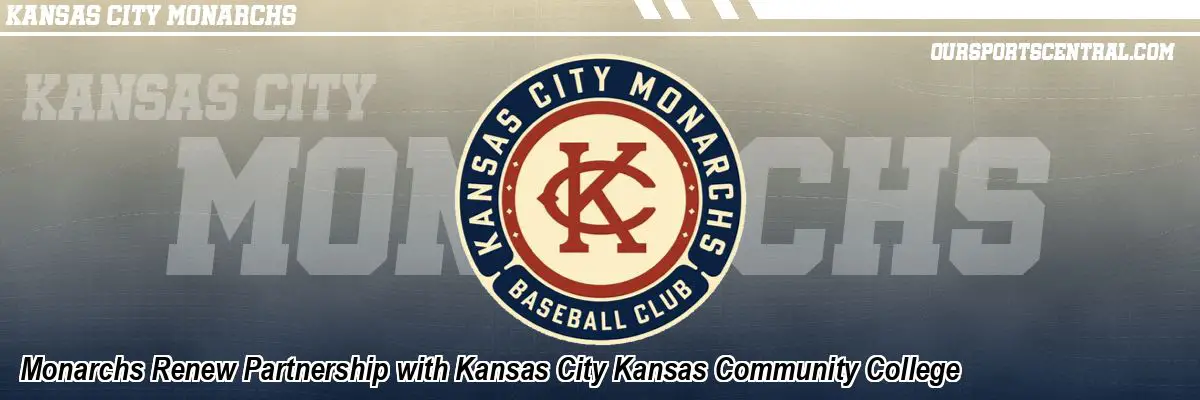Monarchs Renew Partnership with Kansas City Kansas Community College