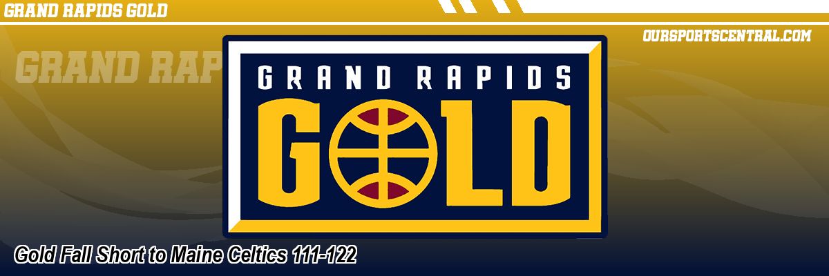 Gold Fall Short to Maine Celtics 111-122