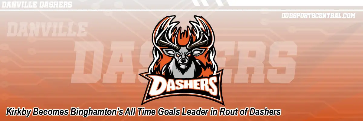 Kirkby Becomes Binghamton's All Time Goals Leader in Rout of Dashers