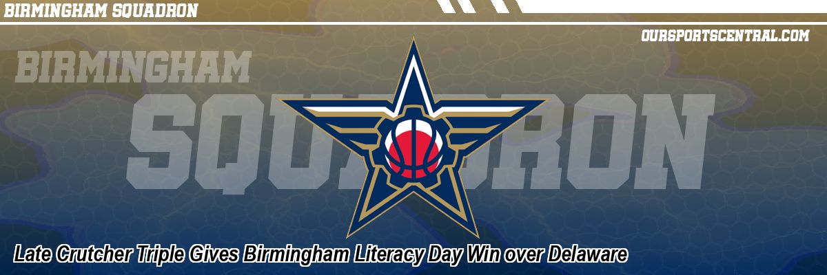 Late Crutcher Triple Gives Birmingham Literacy Day Win over Delaware