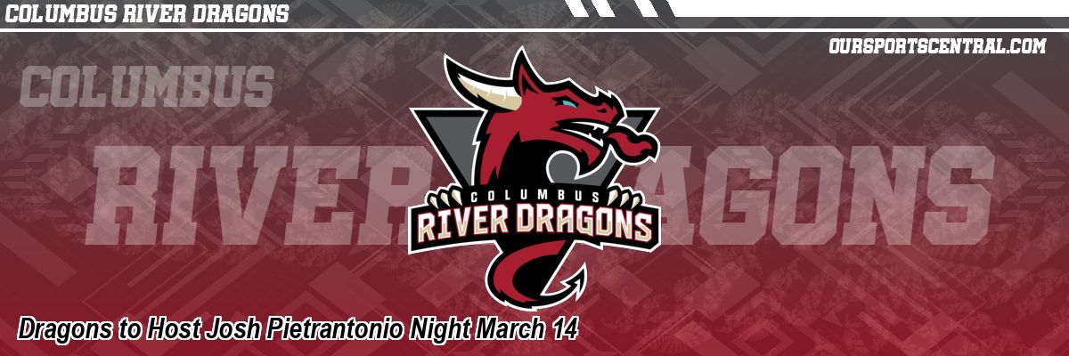 Dragons to Host Josh Pietrantonio Night March 14