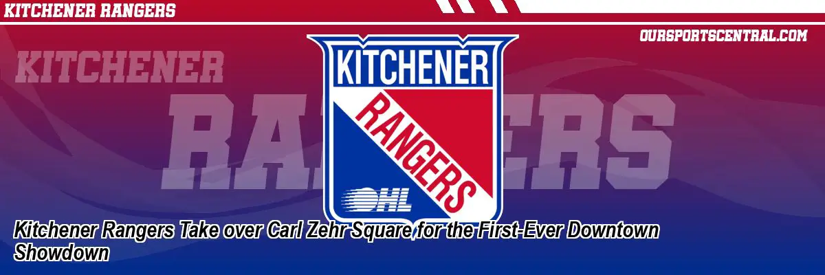 Kitchener Rangers Take over Carl Zehr Square for the First-Ever Downtown Showdown