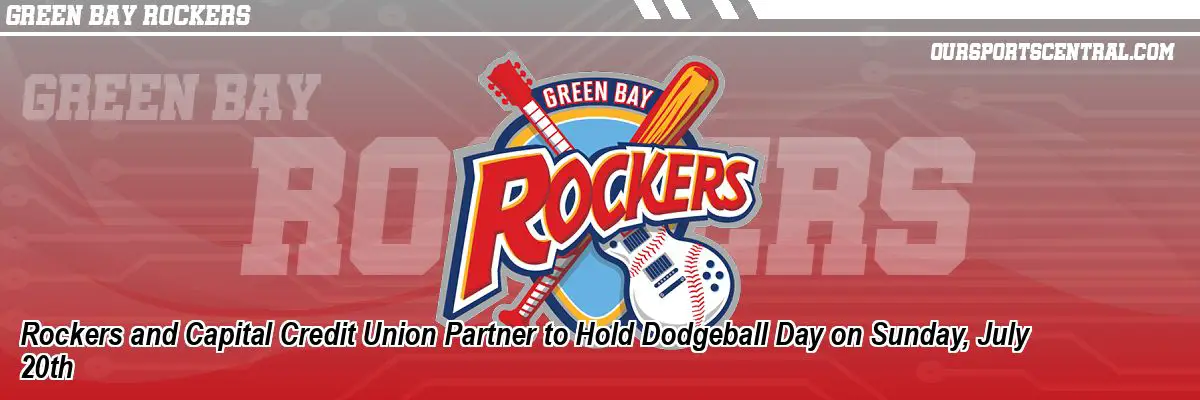 Rockers and Capital Credit Union Partner to Hold Dodgeball Day on Sunday, July 20th