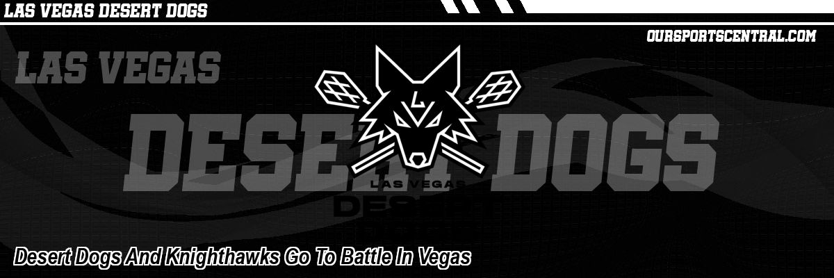 Desert Dogs And Knighthawks Go To Battle In Vegas