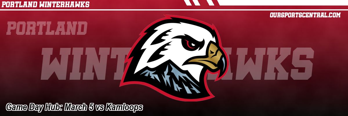 Game Day Hub: March 5 vs Kamloops