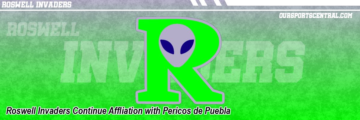 Roswell Invaders Continue Affliation with Pericos de Puebla